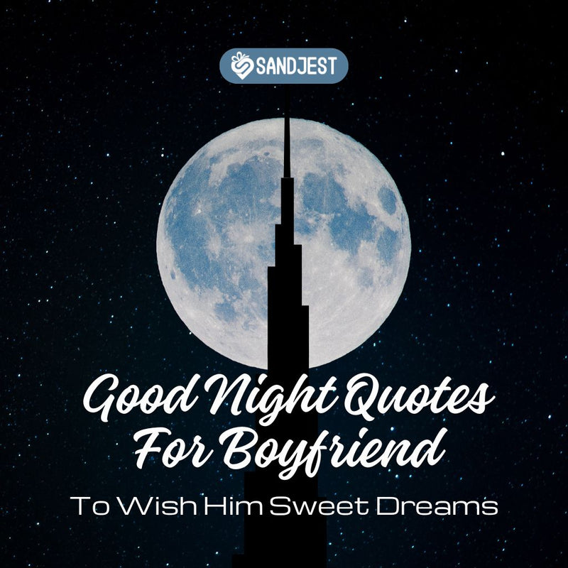 Send your boyfriend off to dreamland with these good night quotes for boyfriend