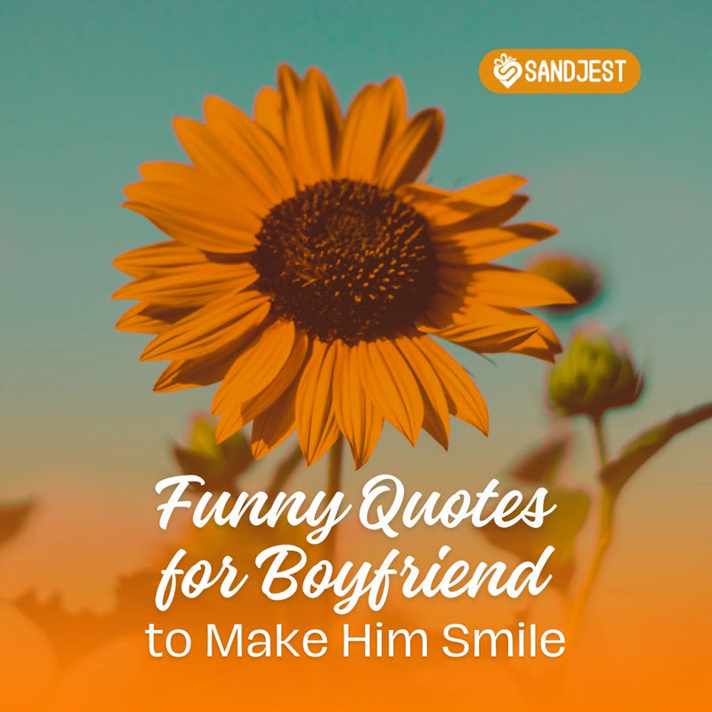 Discover funny quotes for boyfriend to brighten his day and make him laugh out loud.