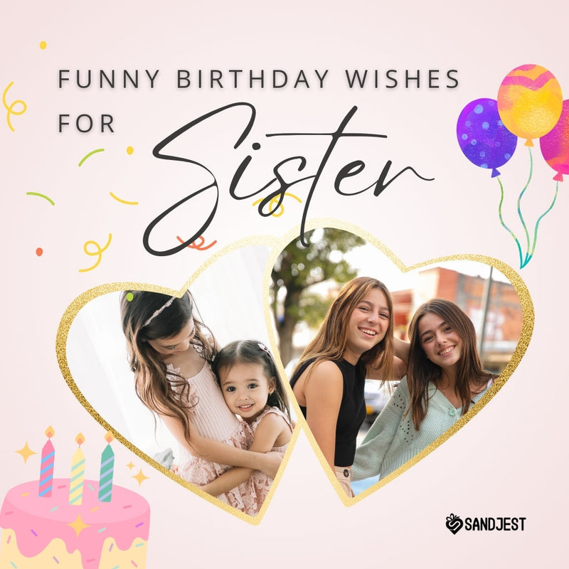 Heart-shaped photo collage for funny birthday wishes to a sister with Sandjest branding.
