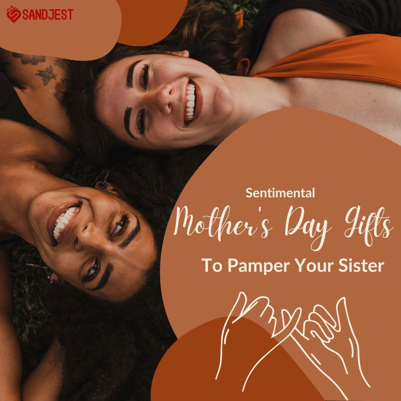 Discover heartfelt Mother's Day gifts for sister in our collection - thoughtful, sentimental, and sure to pamper her.