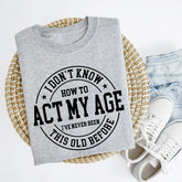 Sandjest Funny Lover T-Shirt I??ve Never Been This Old Before Gift for Women Girl Friends