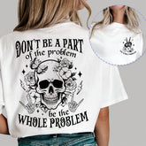 Sandjest Funny Sarcasm T-Shirt Be the Whole Problem Gift for Women Girl Friend