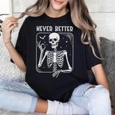 Sandjest Never Better Skeleton Shirt, Funny Dead Inside Sarcastic Shirt, Funny Gifts, Funny Mom Shirt, Funny Sayings Shirt, Funny Graphic Tee