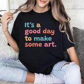 Sandjest Art T-Shirt It¡¯s a Good Day to Make Some Art Gift for Women Girl Friend