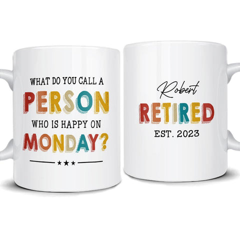 Personalized Retirement Mug Person Happy On Monday