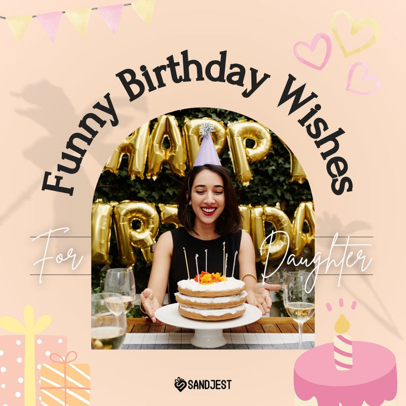 A joyful young woman holding a birthday cake at a party with 'Happy Birthday' balloons in the background, from Sandjest, promoting funny birthday wishes for a daughter