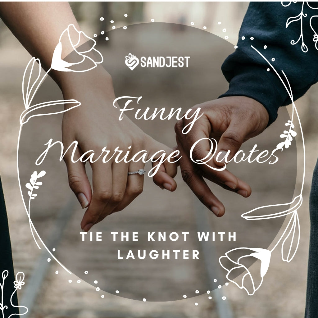 Tie the knot with laughter using Sandjest's collection of funny marriage quotes