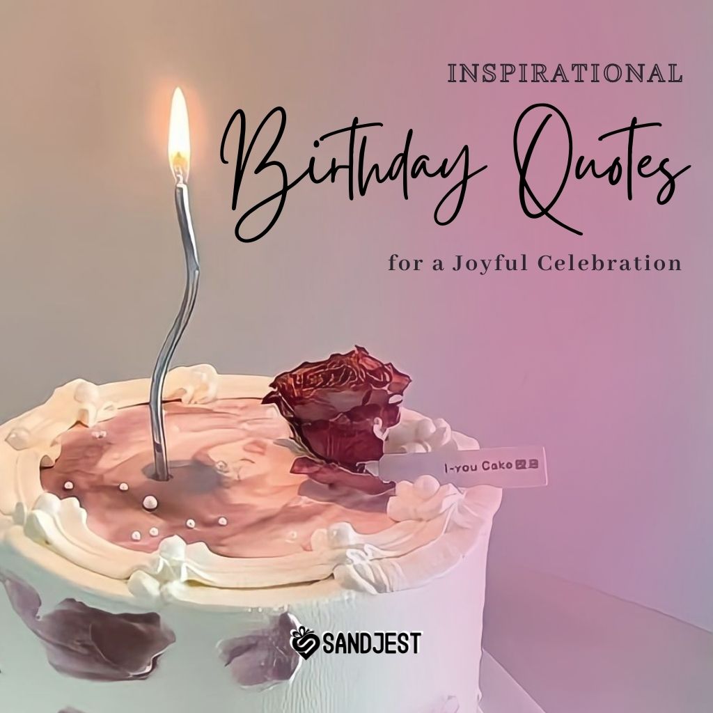 Inspirational Birthday Quotes add joy to celebrations, uplifting spirits with meaningful messages