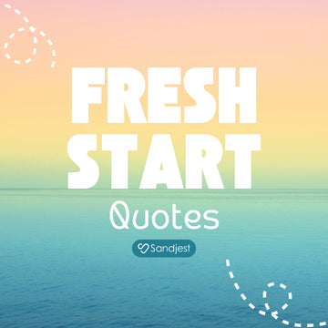 Fresh start quotes speak to the soul when it’s time to begin again with grace