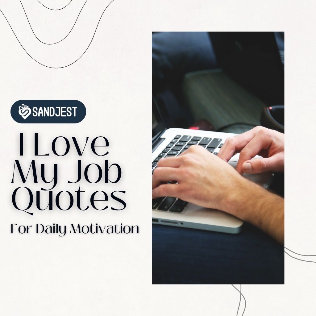 Discover inspiring I love my job quotes to boost your workday positivity and passion.