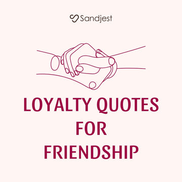 120+ Best Loyalty Quotes for Friendship That Last a Lifetime
