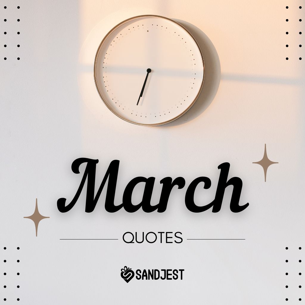 Discover a collection of inspirational March quotes that celebrate the arrival of spring. 