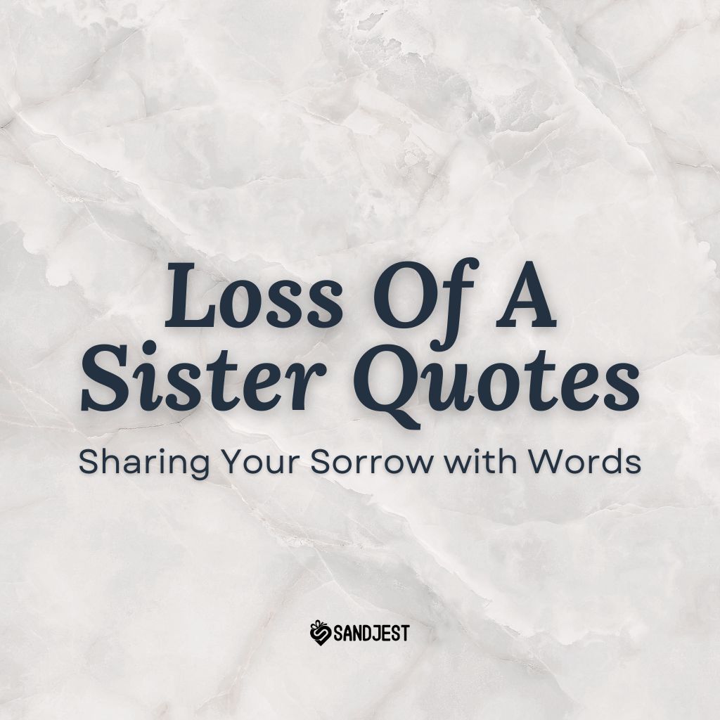 120+ Heartfelt Quotes to Help You Cope with the Loss of a Sister