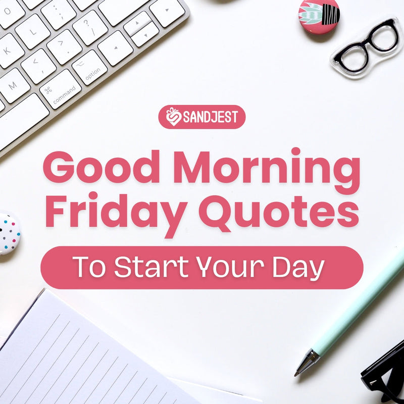Good morning Friday quotes to start your day with a desk setup background.