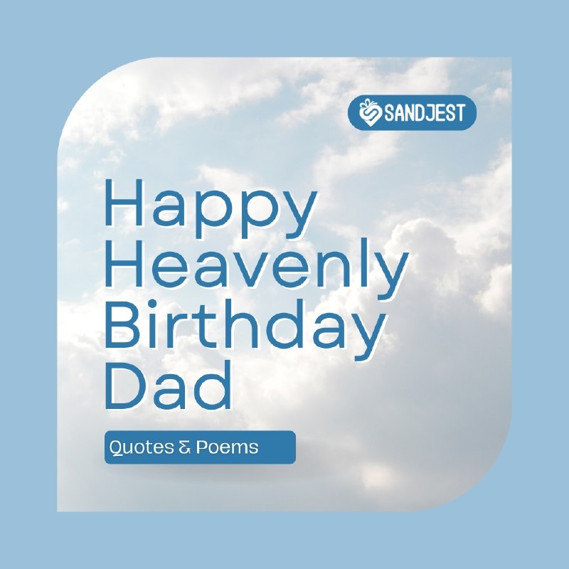 Happy heavenly birthday dad quotes & poems, touching expressions of love and remembrance