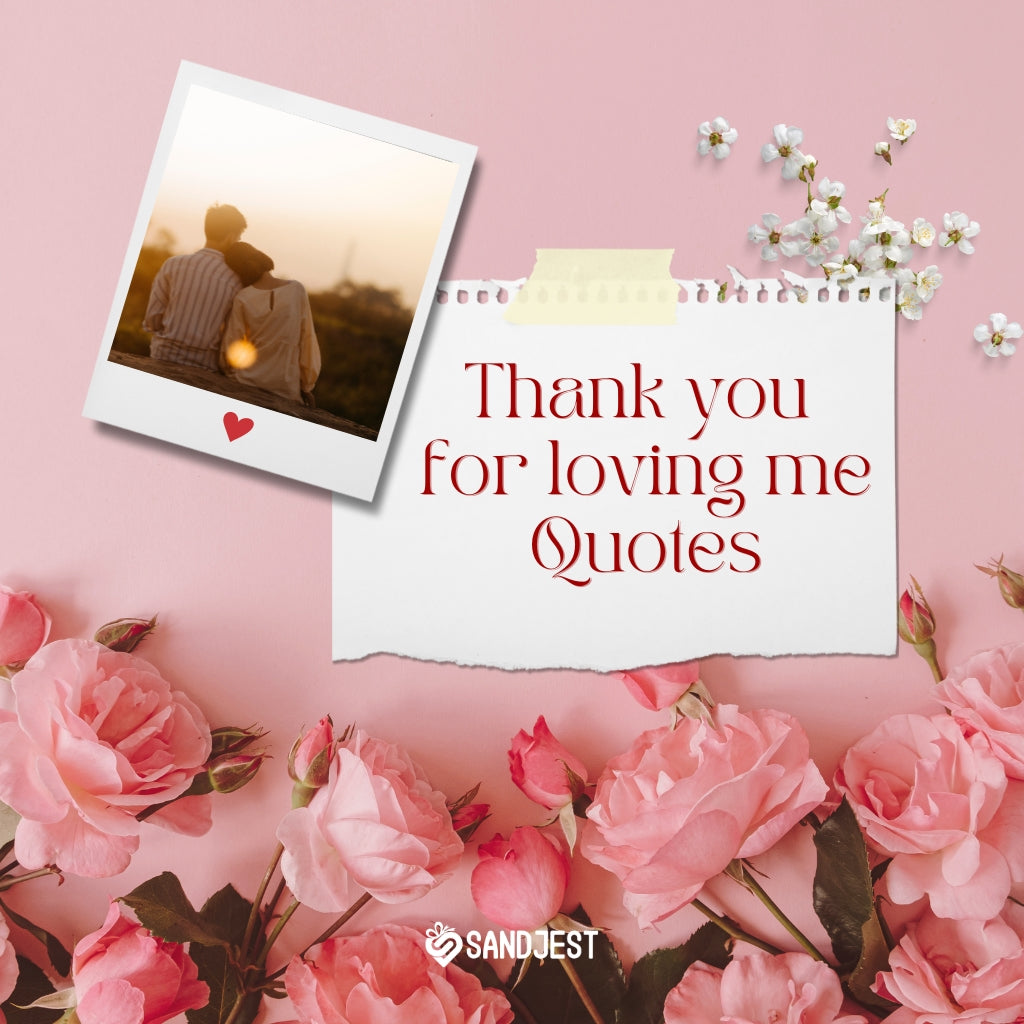 Thank You for Loving Me Quotes to express deep gratitude and appreciation.