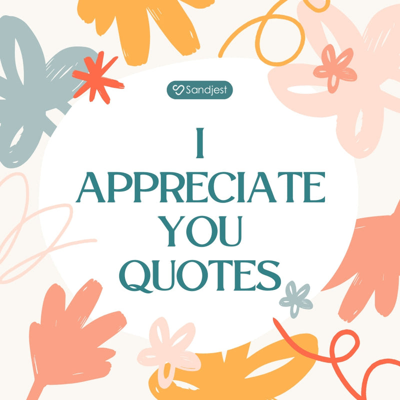 Sweet I appreciate you quotes that show love, gratitude, and connection beautifully.