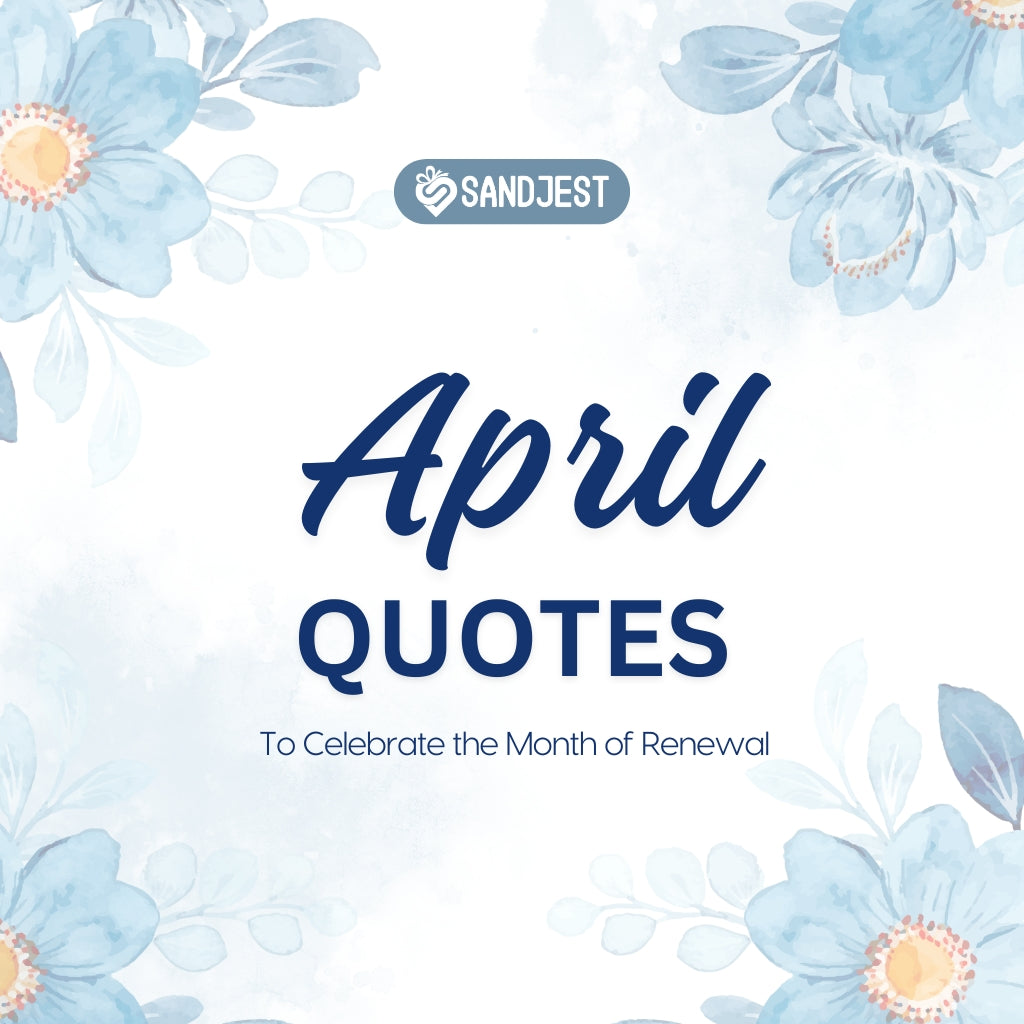 Celebrate April with These 140+ April Quotes - Personalized Gift Sandjest