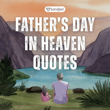 140+ Fathers Day In Heaven Quotes To Feel Closer To Your Dad Today