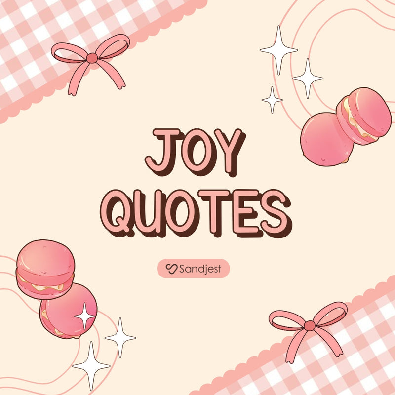 Begin your day with calm reflection and timeless quotes about joy to ground your thoughts.