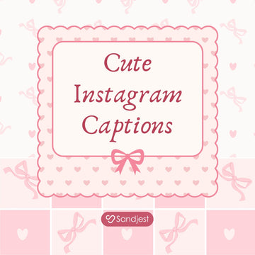 150+ Cute Instagram Captions Make Every Post Adorable