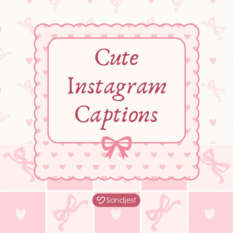 150+ Cute Instagram Captions Make Every Post Adorable