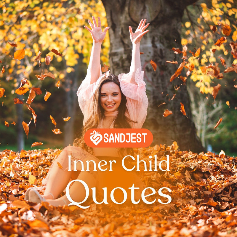 150+ Inner Child Quotes That Inspire Growth And Healing • Sandjest Gifts