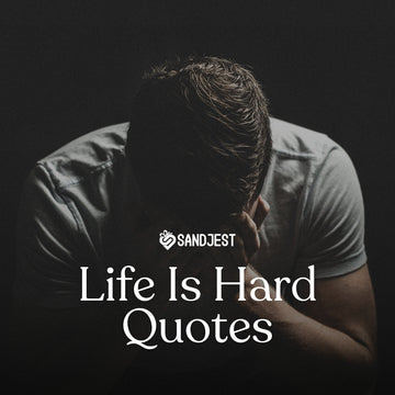150+ Life is Hard Quotes to Help You Overcome Daily Challenges Today