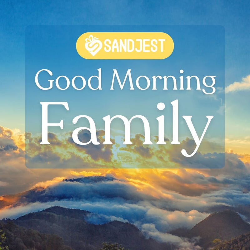 Express appreciation with thoughtful good morning family pictures for a meaningful connection.