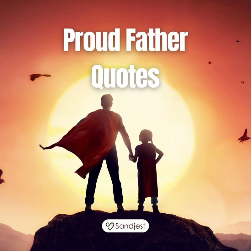 150+ Share Proud Father Quotes That Reflect Love And Meaningful Moment