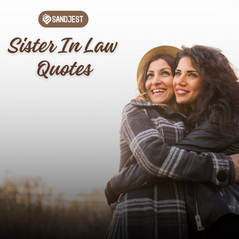 Explore a heartwarming collection of sister in law quotes in this article.