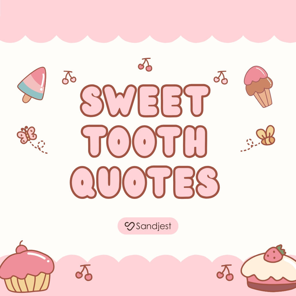 160+ Sweet Tooth Quotes: Funny & Cute Sayings! • Sandjest Gifts