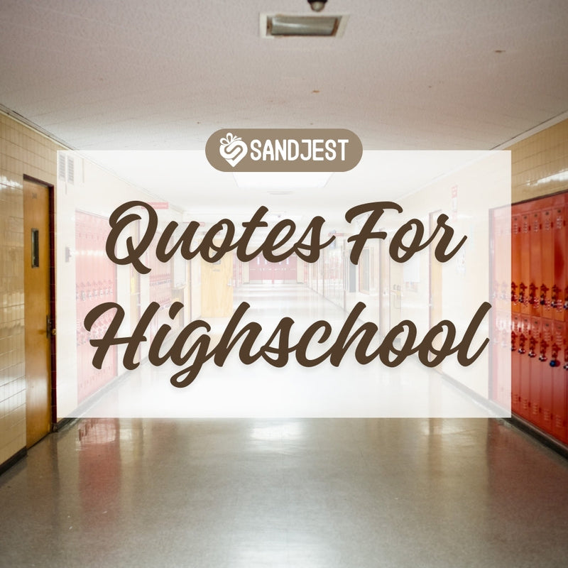 Explore a collection of quotes for highschool students.