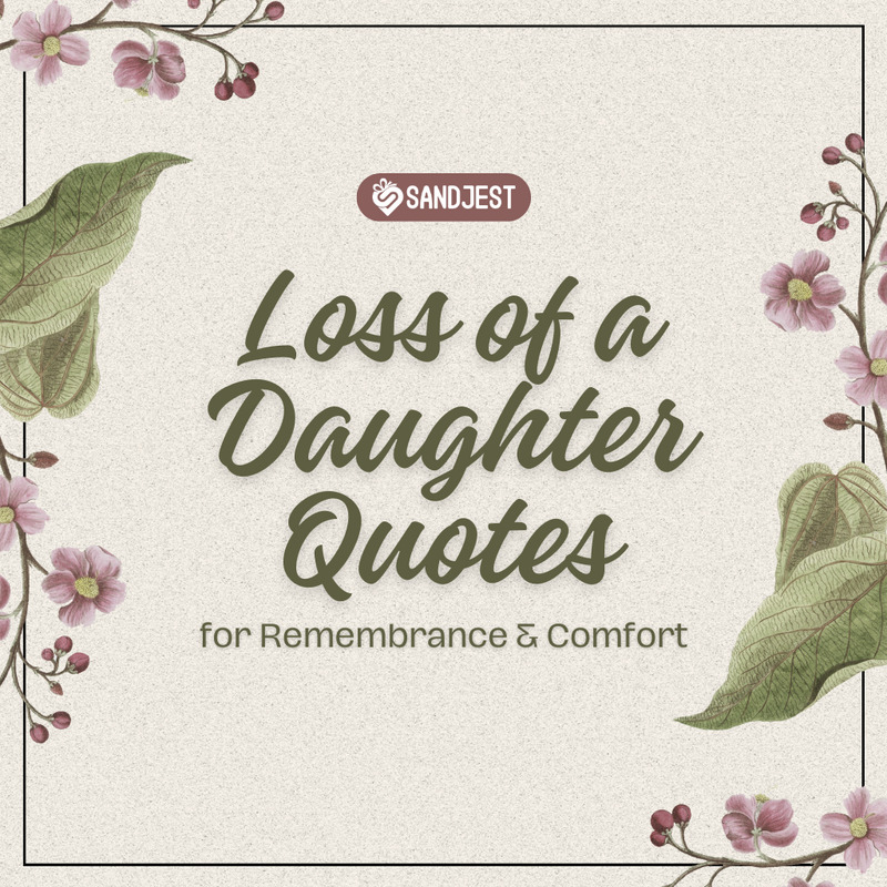Comforting loss of a daughter quotes for remembrance and comfort from Sandjest.