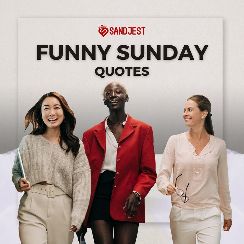 Funny Sunday quotes for a laugh-filled weekend experience.