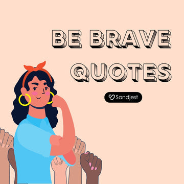 Use quotes about being brave to encourage resilience during quiet or uncertain life moments.
