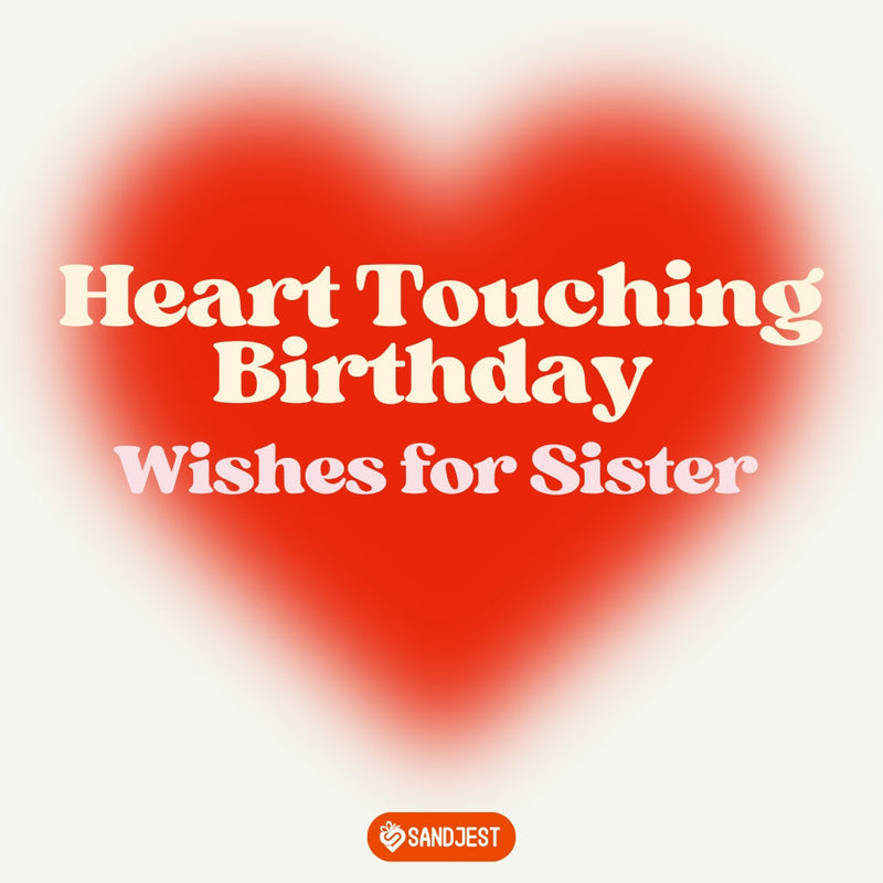 Make her birthday memorable with happy birthday heart touching birthday wishes for sister.