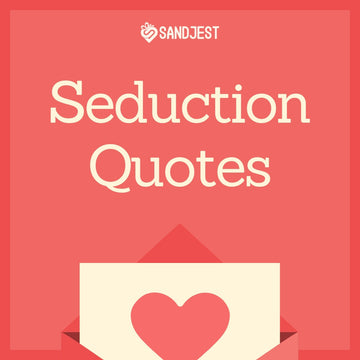 Romantic seduction quotes to sweet and playful lines, every phrase brings an irresistible allure