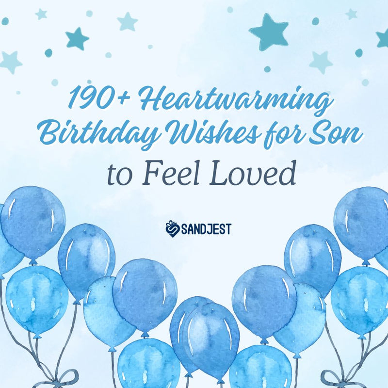 Celebrate your son and make him feel loved with the perfect birthday message.