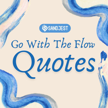 Discover calm and wisdom with these go with the flow quotes.