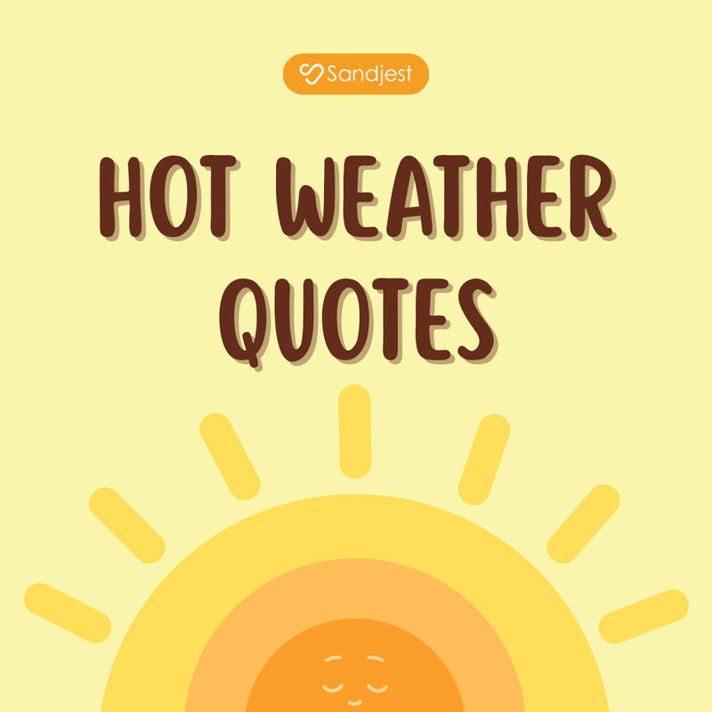 Keep it light, fun, and refreshing with energy drawn from hot weather quotes.