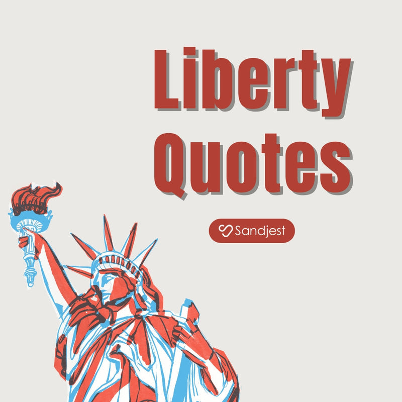 Inspire reflection and pride in freedom with a collection of the best liberty quotes.