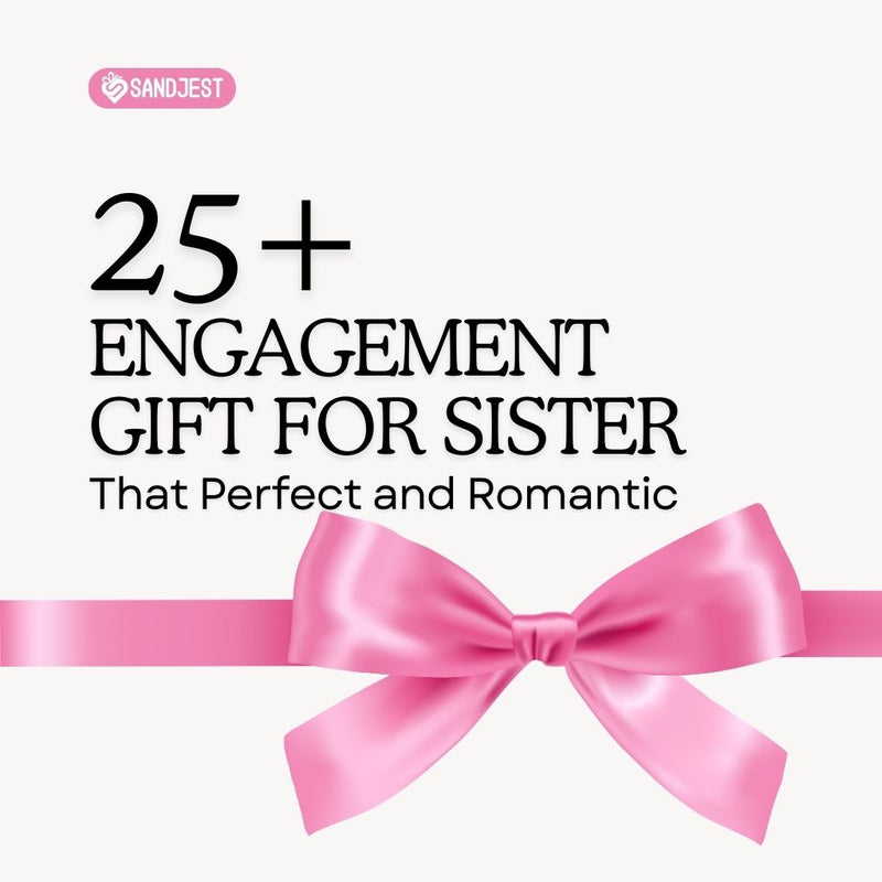 Over 25 engagement gift ideas for a sister to demonstrate your support, adorned with a romantic pink ribbon.