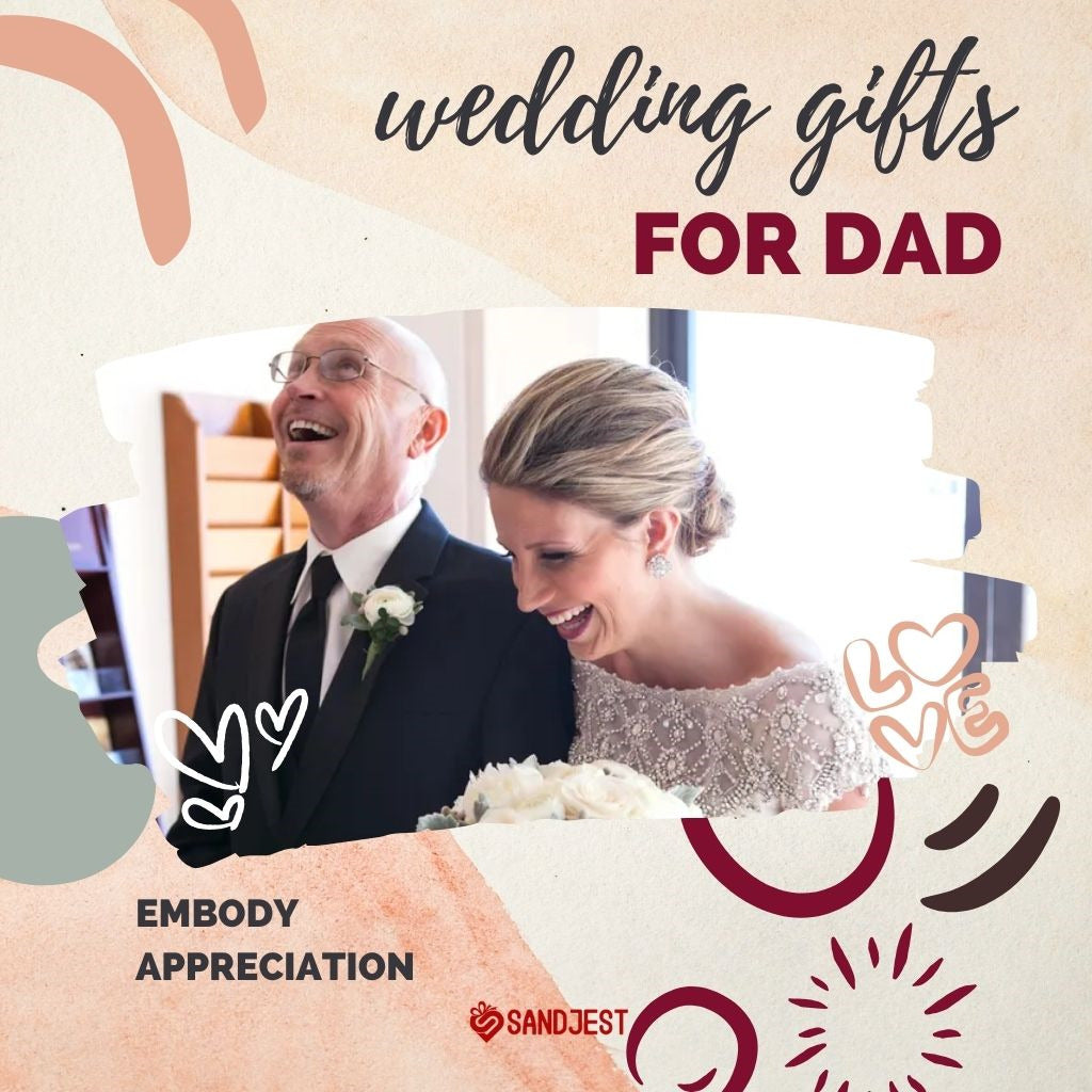 Meaningful Wedding Gifts for Dad That Embody Appreciation