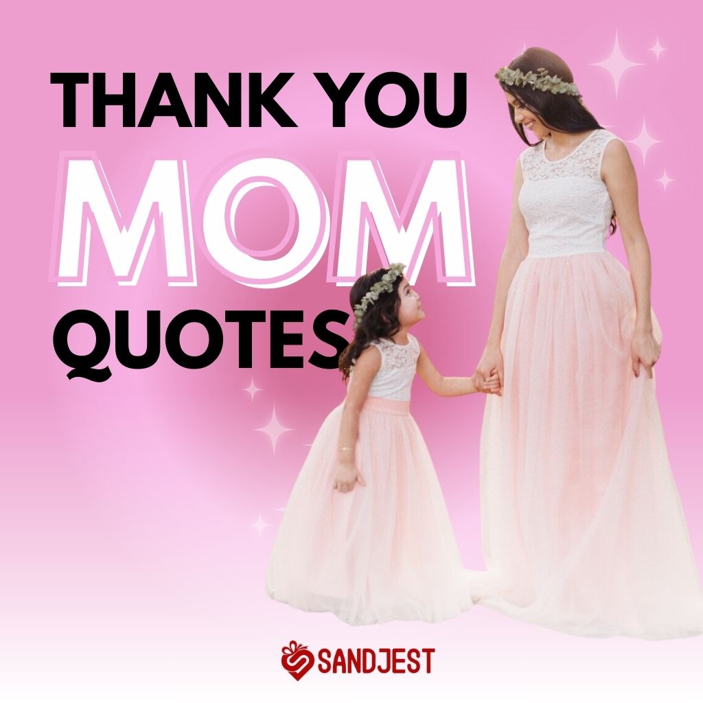 Express gratitude with heartfelt thank you mom quotes, celebrating the love and sacrifices that make motherhood extraordinary.