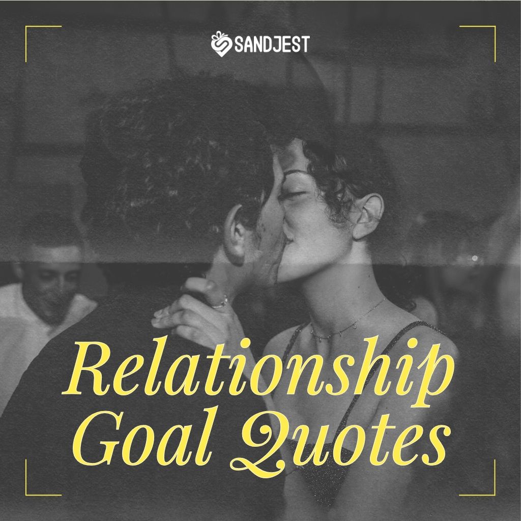Find the best relationship goals quotes to inspire your love life.