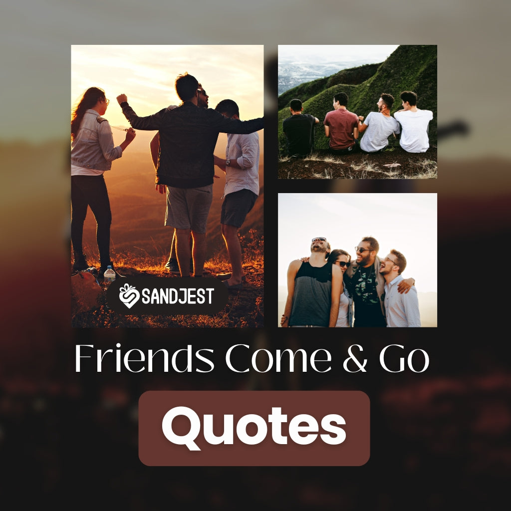 Explore a collection of heartfelt friends' come and go quotes that celebrate the beauty of fleeting friendships.