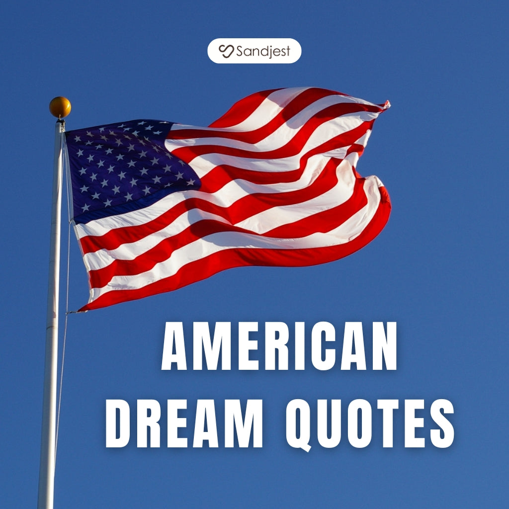 80+ American Dream Quotes: Inspiring & Funny Sayings • Sandjest Gifts