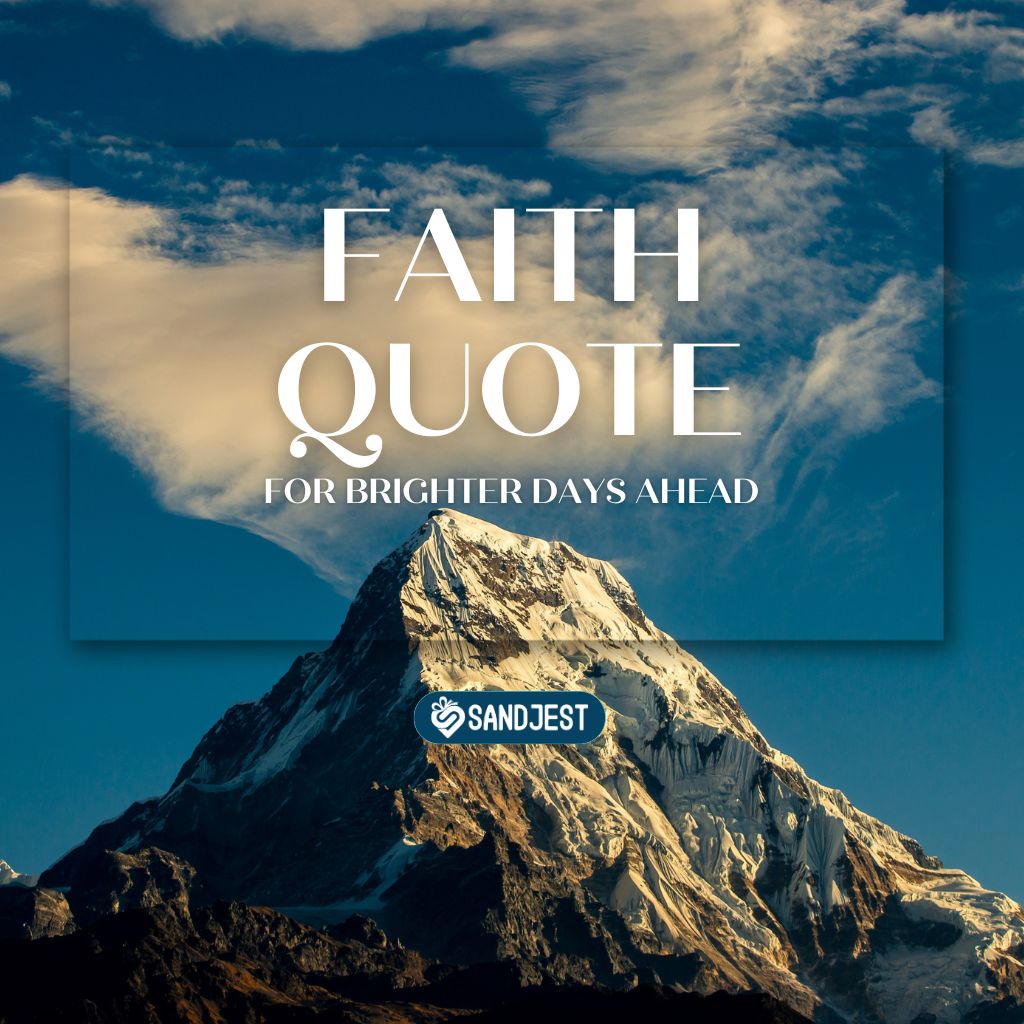 Majestic mountain peak under a sky with the phrase "Faith Quote" promising hopeful tomorrows.