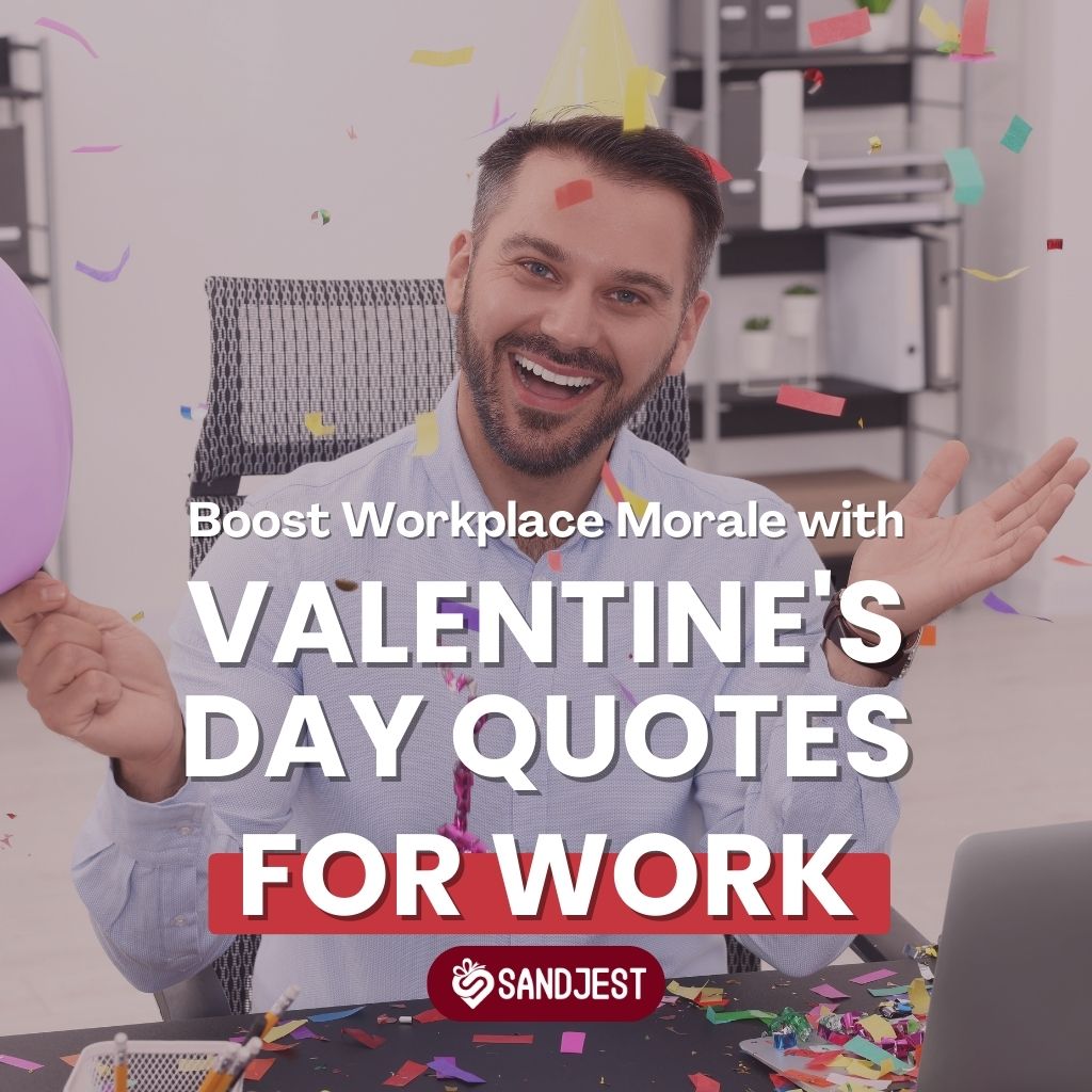 Funny and uplifting Valentine's Day quotes for coworkers, spreading love and laughter in the office.